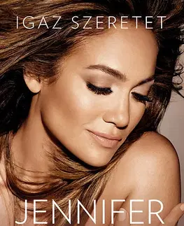 Biografie - ostatné Igaz szeretet - Jennifer Lopez - Jennifer Lopez