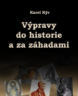 História Výpravy do historie a za záhadami - Karel Kýr
