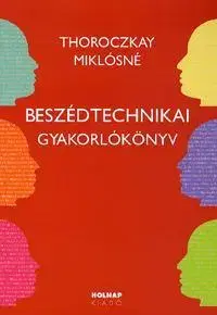 Odborná a náučná literatúra - ostatné Beszédtechnikai gyakorlókönyv - Miklósné Thoroczkay