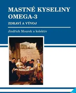 Medicína - ostatné Mastné kyseliny Omega-3 - Jindřich Mourek