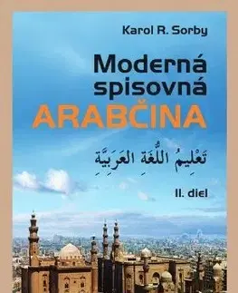 Učebnice a príručky Moderná spisovná arabčina II.diel - Karol R. Sorby