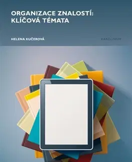 Odborná a náučná literatúra - ostatné Organizace znalostí: klíčová témata - Helena Kučerová