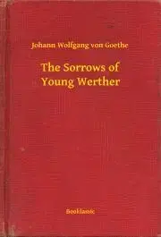 Svetová beletria The Sorrows of Young Werther - Johann Wolfgang von Goethe