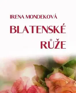 Poézia - antológie Blatenské růže - Irena Mondeková