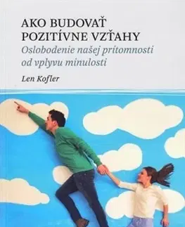 Rozvoj osobnosti Ako budovať pozitívne vzťahy - Len Kofler