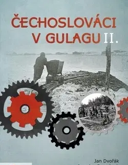 Slovenské a české dejiny Čechoslováci v Gulagu II. - Jan Dvořák,Jaroslav Formánek,Adam Hradilek