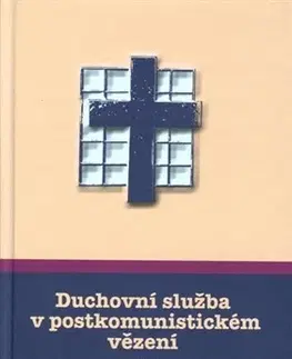 Náboženstvo - ostatné Duchovní služba v postkomunistickém vězení - Bohdan Pivoňka