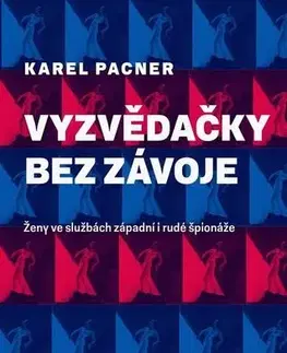 História Vyzvědačky bez závoje - Karel Pacner