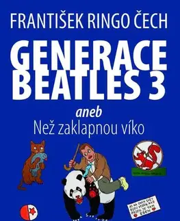 Biografie - ostatné Generace Beatles 3 aneb Než zaklapnou víko - František Ringo Čech