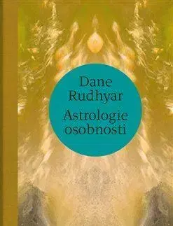 Astrológia, horoskopy, snáre Astrologie osobnosti - Dane Rudhyar