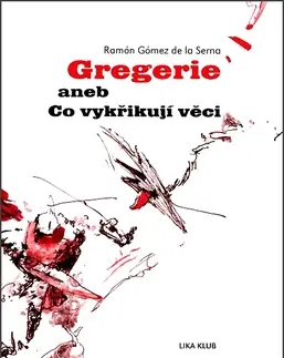 Biografie - Životopisy Gregerie aneb Co vykřikují věci - Ramón Gómez de la Serna