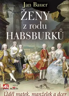 Historické romány Ženy z rodu Habsburku - Jan Bauer