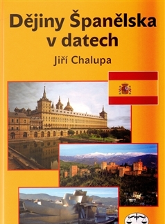 Svetové dejiny, dejiny štátov Dějiny Španělska v datech - Jiří Chalupa