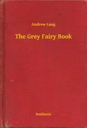 Svetová beletria The Grey Fairy Book - Andrew Lang