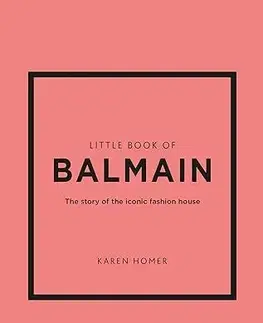 Dizajn, úžitkové umenie, móda Little Book of Balmain - Karen Homer