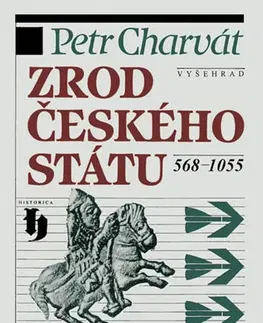 Svetové dejiny, dejiny štátov Zrod českého státu 568-1055 - Petr Charvát