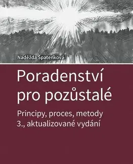 Psychológia, etika Poradenství pro pozůstalé, 3., aktualizované vydání - Naděžda Špatenková