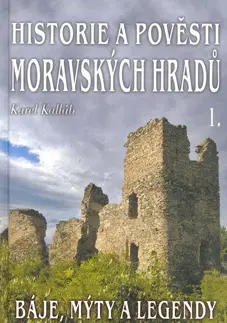 Beletria - ostatné Historie a pověsti moravských hradů - Karel Kalláb