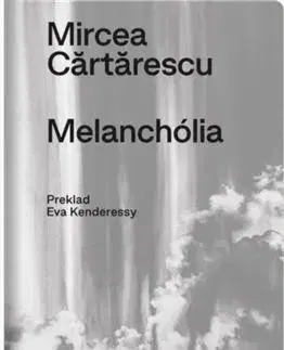 Novely, poviedky, antológie Melanchólia - Mircea Cartarescu,Eva Kenderessy