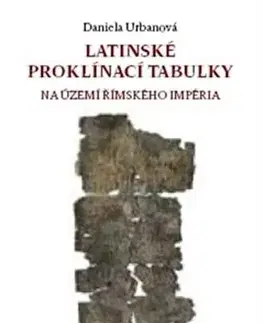 História - ostatné Latinské proklínací tabulky na území římského impé - Daniela Urbanová