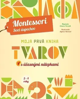 Nalepovačky, vystrihovačky, skladačky Moja prvá kniha tvarov - Montessori - Svet úspechov - Chiara Piroddi,Alexandra Škorupová
