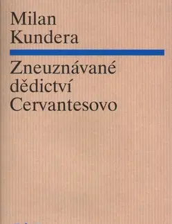 Beletria - ostatné Zneuznávané dědictví Cervantesovo - Milan Kundera