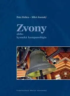 História - ostatné Zvony alebo kysucká kampanológia - Peter Kubica,Miloš Jesenský
