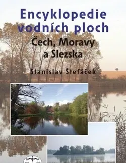 Príroda Encyklopedie vodních ploch Čech, Moravy a Slezska - Stanislav Štefáček