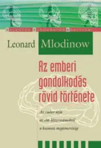Biológia, fauna a flóra Az emberi gondolkodás rövid története - Leonard Mlodinow