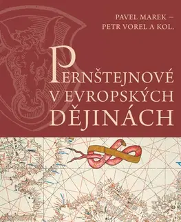 História - ostatné Pernštejnové v evropských dějinách - Marek Pavel,Petr Vorel