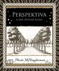 Dejiny, teória umenia Perspektiva a jiné optické klamy, 2. vydání - Phoebe McNaughton