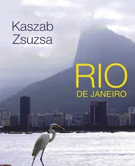Cestopisy Rio de Janeiro - Nagyvárosi séták - Zsuzsa Kaszab