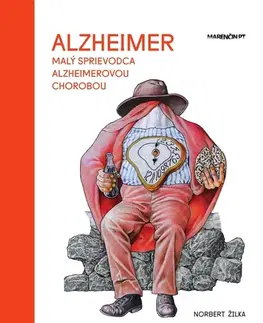 Zdravoveda, ochorenia, choroby Malý sprievodca Alzheimerovou chorobou - Norbert Žilka