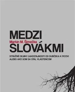 Slovenské a české dejiny Medzi Slovákmi - Martin M. Šimečka