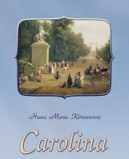 Historické romány Carolina - Hana Marie Körnerová