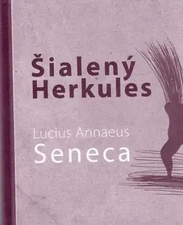 Dráma, divadelné hry, scenáre Šialený Herkules - Lucius Annaeus Seneca