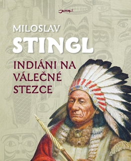 História - ostatné Indiáni na válečné stezce - Miloslav Stingl