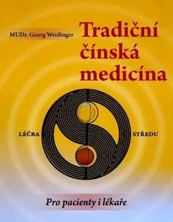 Čínska medicína Tradiční čínská medicína - Georg Weidinger