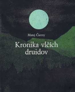 Sci-fi a fantasy Kronika vlčích druidov - Matej Čierny