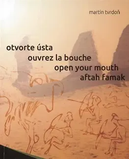 Skutočné príbehy Otvorte ústa, ouvrez la bouche, open your mouth, aftah famak - Martin Tvrdoň
