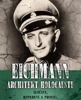 História Eichmann: Architekt holocaustu - Roman Cílek