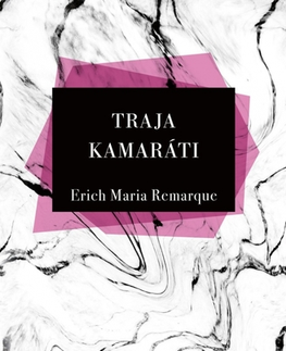 Svetová beletria Traja Kamaráti, 6.vydanie - Erich Maria Remarque,Nora Krausová