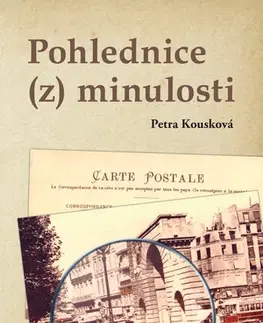 Česká beletria Pohlednice (z) minulosti - Petra Kousková