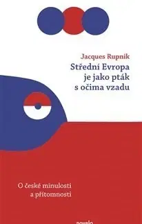Svetové dejiny, dejiny štátov Střední Evropa je jako pták s očima vzadu - Jacques Rupnik