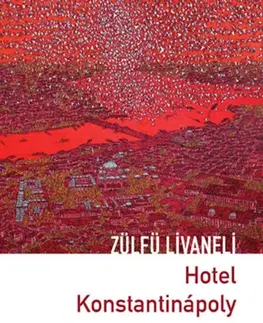 Svetová beletria Hotel Konstantinápoly - Zülfü Livaneli