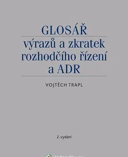 Právo - ostatné Glosář výrazů a zkratek rozhodčího řízení a ADR - 2. vydání - Vojtěch Trapl
