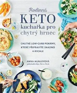 Kuchárky - ostatné Rodinná keto kuchařka pro chytrý hrnec - Anna Hunley