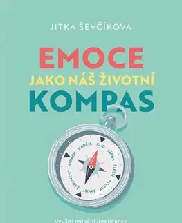 Psychológia, etika Emoce jako náš životní kompas - Jitka Ševčíková