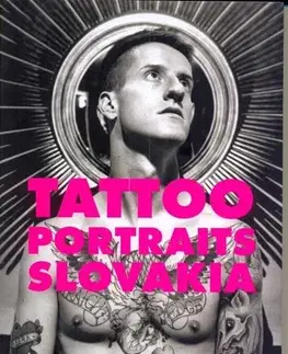 Obrazové publikácie Tattoo Portraits Slovakia - Kolektív autorov