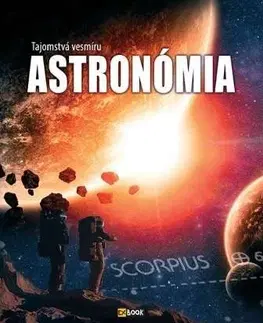Astronómia, vesmír, fyzika Astronómia - Tajomstvá vesmíru - Krisztián Bakó,Monika Srnková